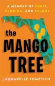 【三民網路書店】The Mango Tree: A Memoir of Fruit, Florida, and Felony 作者：Annabelle Tometich