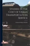【三民網路書店】Studies in the Cost of Urban Transportation Service 作者：Frederick William Doolittle