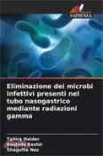 【三民網路書店】Eliminazione dei microbi infettivi presenti nel tubo nasogastrico mediante radiazioni gamma 作者：Tahira Haider