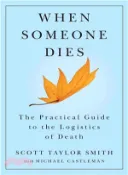 【三民網路書店】When Someone Dies ─ The Practical Guide to the Logistics of Death 作者：Scott Taylor Smith; Michael Castleman