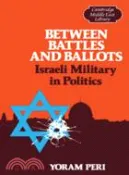 【三民網路書店】Between Battles and Ballots：Israeli Military in Politics 作者：Yoram Peri