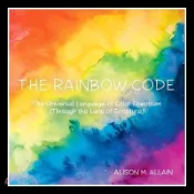 【三民網路書店】The Rainbow Code: The Universal Language of Color Spectrum (Through the Lens of Scripture) 作者：Alison M. Allain
