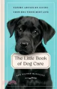 【三民網路書店】The Little Book of Dog Care: Expert Advice on Giving Your Dog Their Best Life 作者：Ace Tilton Ratcliff