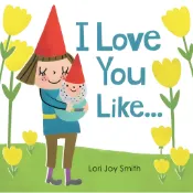 I Love You Like...(精裝)/Lori Joy Smith《Owlkids》【禮筑外文書店】