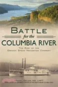 【三民網路書店】Battle for the Columbia River: The Rise of the Oregon Steam Navigation Company 作者：Mychal Ostler