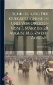 【三民網路書店】Schilderung der Kriegsereignisse in und vor Dresden vom 7. März bis 28. August 1813, Zweite Ausgabe 作者：Heinrich Aster