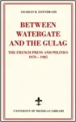 【三民網路書店】Between Watergate and the Gulag: The French Press and Politics, 1970-1985 作者：Charles R. Eisendrath
