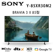 【澄名影音展場】SONY BRAVIA 3 II Y-85XR30M2 85吋 4K 智慧液晶電視Google TV 公司貨保固2年 另有Y-75XR30M2