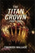 【三民網路書店】The Titan Crown By Tshekedi Wallace - Part One 作者：Tshekedi Wallace