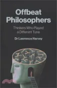 【三民網路書店】Offbeat Philosophers: Thinkers Who Played a Different Tune 作者：Dr Harvey Lawrence