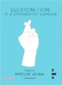 【三民網路書店】Everyone I Love Is a Stranger to Someone 作者：Annelyse Gelman