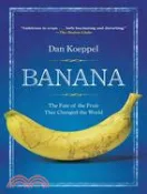 【三民網路書店】Banana ─ The Fate of the Fruit That Changed the World 作者：Dan Koeppel