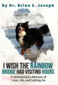 【三民網路書店】I Wish the Rainbow Bridge Had Visiting Hours: A Veterinarian's Memoir of Love, Life, and Letting Go 作者：Brian Joseph