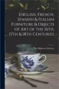 【三民網路書店】English, French, Spanish & Italian Furniture & Objects of Art of the 16th, 17th & 18th Centuries