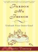 【三民網路書店】Pardon My French ─ Unleash Your Inner Gaul 作者：Charles Timoney