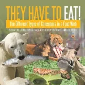 【三民網路書店】They Have to Eat!: The Different Types of Consumers in a Food Web - Science of Living Things Grade 4 - Children's Science & Nature Books 作者：Baby Professor