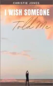 【三民網路書店】I Wish Someone Told Me 作者：Christie Jones