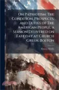 【三民網路書店】On Patriotism: The Condition, Prospects, and Duties of The American People, a Sermon Delivered on Fast day at Church Green, Boston 作者：Orville Dewey