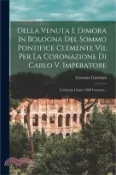 【三民網路書店】Della Venuta E Dimora In Bologna Del Sommo Pontifice Clemente Vii. Per La Coronazione Di Carlo V. Imperatore: Celebrata L'anno 1800 Cronaca 作者：Gaetano Giordani