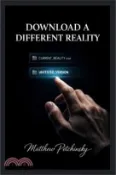 【三民網路書店】Download a Different Reality 作者：Matthew Petchinsky