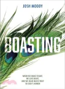 【三民網路書店】Boasting ― When We Boast Right, We Live Right, and We Bear Much Fruit to Gods Honor 作者：Josh Moody