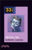 【三民網路書店】Edith Piaf's Recital 1961 作者：David L. Looseley (Emeritus Professor of Contemporary French Culture)
