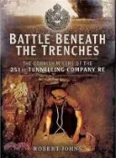 【三民網路書店】Battle Beneath the Trenches ─ The Cornish Miners of the 251st Tunnelling Company RE 作者：Robert Johns