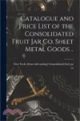 【三民網路書店】Catalogue and Price List of the Consolidated Fruit jar co. Sheet Metal Goods ..