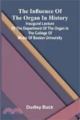 【三民網路書店】The Influence Of The Organ In History; Inaugural Lecture Of The Department Of The Organ In The College Of Music Of Boston University 作者：Dudley Buck