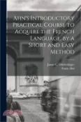 【三民網路書店】Ahn's Introductory Practical Course to Acquire the French Language, by a Short and Easy Method 作者：Franz Ahn