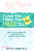 【三民網路書店】Borderline Personality Disorder - I Love You, I Hate You, But I Need You: How To Love Unconditionally for Someone Living with Borderline Personality ( 作者：Austen Lennon