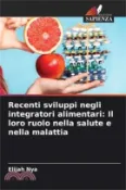 【三民網路書店】Recenti sviluppi negli integratori alimentari: Il loro ruolo nella salute e nella malattia 作者：Elijah Nya