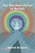 【三民網路書店】The Rainbow Portal of Beliefs 作者：Søren Krause