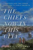 【三民網路書店】The Chiefs Now in This City: Indians and the Urban Frontier in Early America 作者：Colin Calloway