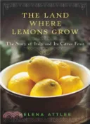 【三民網路書店】The Land Where Lemons Grow ─ The Story of Italy and Its Citrus Fruit 作者：Helena Attlee
