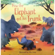 【書酷英文書】Usborne How the Elephant got his Trunk  (-USHT-)