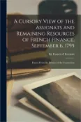 【三民網路書店】A Cursory View of the Assignats and Remaining Resources of French Finance, September 6, 1795 [microform]: Drawn From the Debates of the Convention
