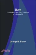 【三民網路書店】Siam: The Land of the White Elephant as It Was and Is 作者：George B. Bacon