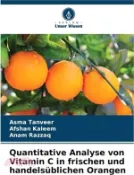 【三民網路書店】Quantitative Analyse von Vitamin C in frischen und handelsüblichen Orangen 作者：Asma Tanveer