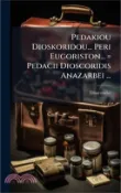 【三民網路書店】Pedakiou Dioskoridou Peri Eugoriston = Pedacii Dioscoridis Anazarbei