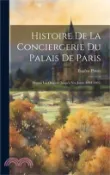 【三民網路書店】Histoire De La Conciergerie Du Palais De Paris: Depuis Les Origines Jusqu'à Nos Jours (1031-1895) 作者：Eugêne Pottet
