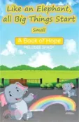 【三民網路書店】Like an Elephant, All Big Things Start Small: A Book of Hope 作者：Melodee Spady