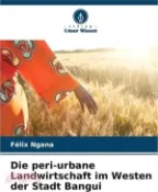 【三民網路書店】Die peri-urbane Landwirtschaft im Westen der Stadt Bangui 作者：Félix Ngana
