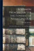 【三民網路書店】A Sermon Preached After the Funeral of Noah Lincoln: Who Died in Boston, July 31, 1856, Aged Eighty-four 作者：Chandler 1810-1882 Robbins