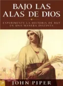 【三民網路書店】Bajo las alas de Dios / Under the Wings of God ― Experimente La Historia De Rut En Una Manera Distinta / Experience the Story of Ruth in a Different Way 作者：John Piper