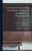 【三民網路書店】Letters of Euler On Different Subjects in Natural Philosophy: Addressed to a German Princess; Volume 1 作者：David Brewster