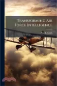 【三民網路書店】Transforming Air Force Intelligence 作者：Paul L. Smith