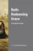 【三民網路書店】Ruth: Redeeming Grace: A Scriptorium Study 作者：T. M. and Susie Moore