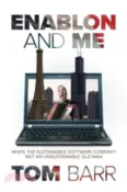 【三民網路書店】Enablon and Me ― When the Sustainable Software Company Met an Unsustainable Old Man 作者：Tom Barr