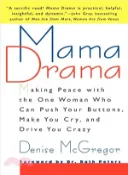 【三民網路書店】Mama Drama: Making Peace With the One Woman Who Can Push Your Buttons, Make You Cry, and Drive You Crazy 作者：Denise McGregor